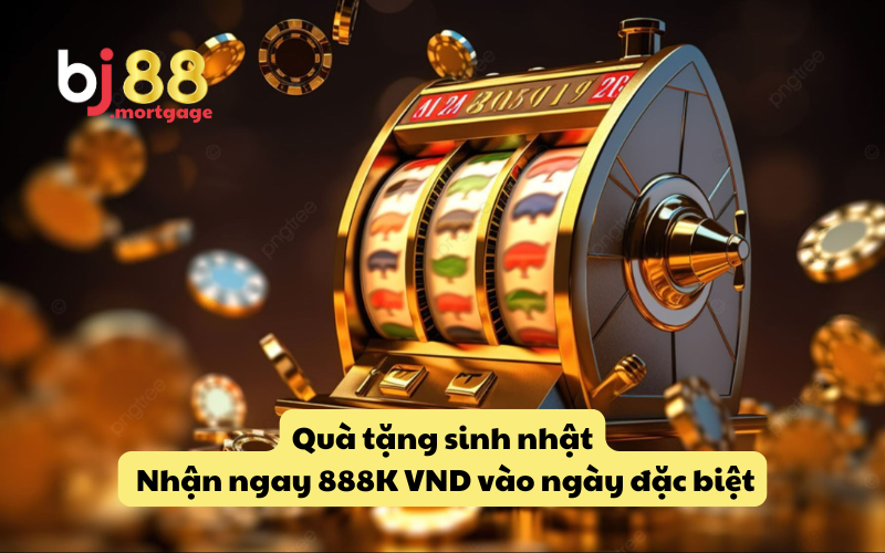 Quà tặng sinh nhật – Nhận ngay 888K VND vào ngày đặc biệt