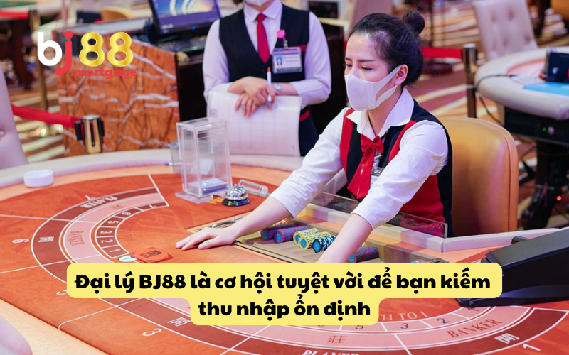 Đại lý BJ88 là cơ hội tuyệt vời để bạn kiếm thu nhập ổn định