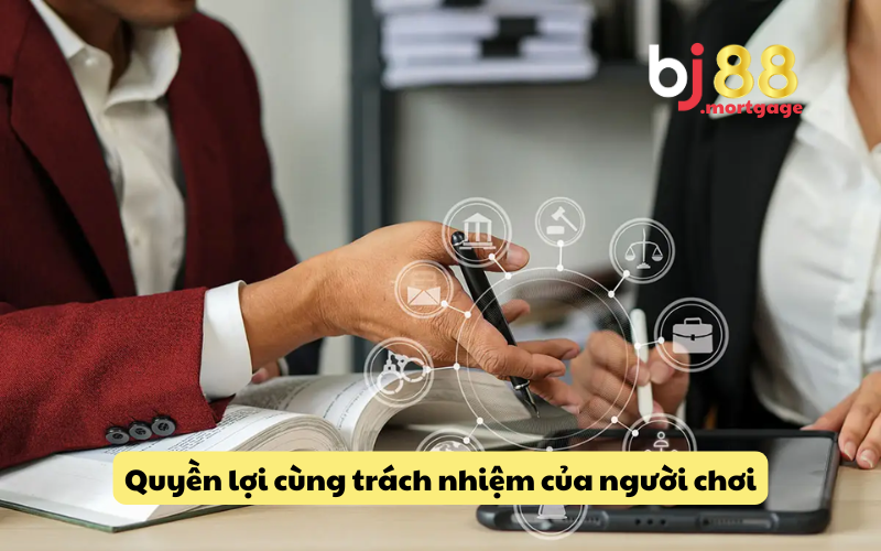 Quyền lợi cùng trách nhiệm của người chơi