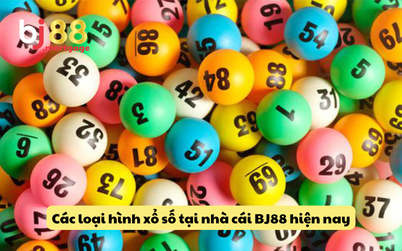 Các loại hình xổ số tại nhà cái BJ88 hiện nay