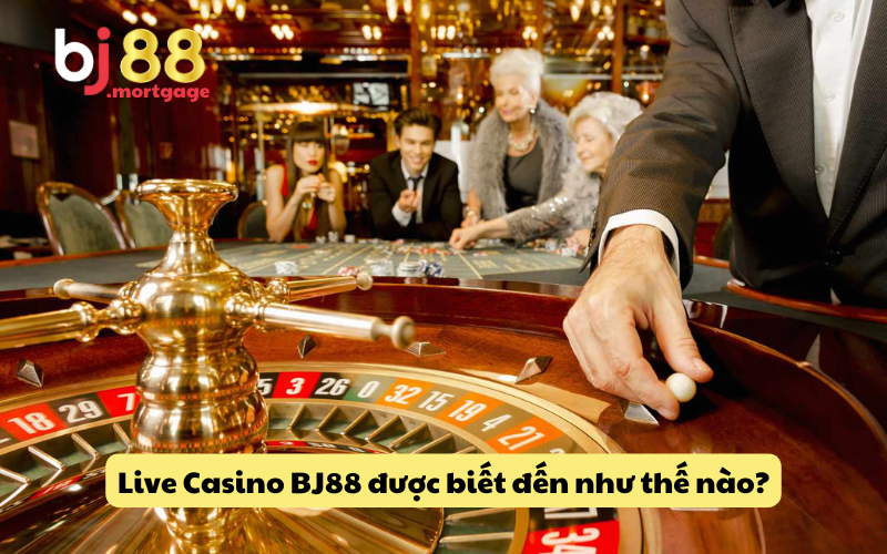 Live Casino BJ88 mang đến trải nghiệm sòng bạc trực tuyến đỉnh cao